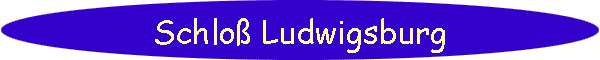 Schlo� Ludwigsburg